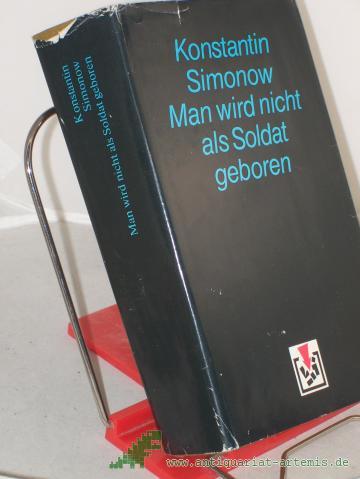 Product image of the product “Simonov, Konstantin M.: Die Lebenden und die Toten. - Berlin : Verlag Volk und Welt|| Mehrteiliges Werk||Teil: Bd. 2. Man wird nicht als Soldat geboren / aus d. Russ. von Sepp Görbert u. Arno Specht ”