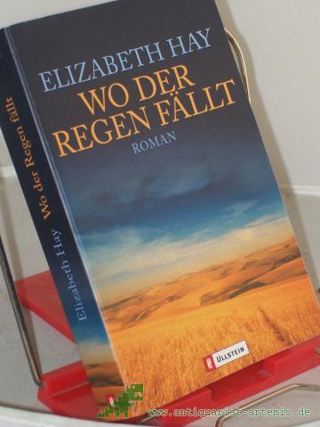 Product image of the product “Wo der Regen fällt : Roman / Elizabeth Hay. Aus dem Engl. von Barbara Christ ”