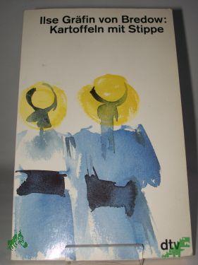 Product image of the product “Kartoffeln mit Stippe : eine Kindheit in der märkischen Heide / Ilse Gräfin von Bredow ”