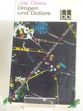 Product image of the product “Drogen und Dollars : Roman / Jay Deiss. Aus d. Amerik. übers. v. Alice Wagner ”