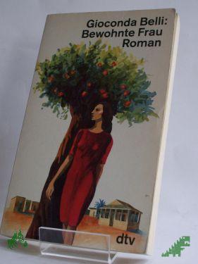 Product image of the product “Bewohnte Frau : Roman / Gioconda Belli. Aus dem nicaraguanischen Span. von Lutz Kliche ”
