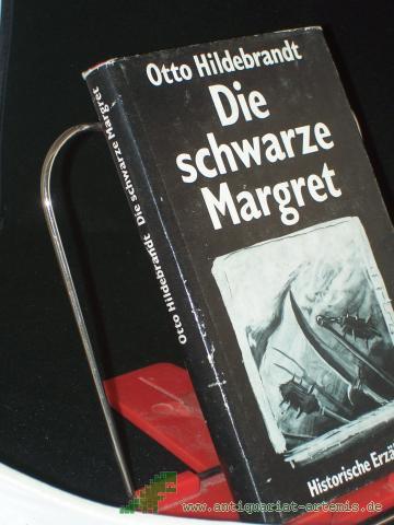 Product image of the product “Die schwarze Margret : histor. Erzählung / Otto Hildebrandt ”