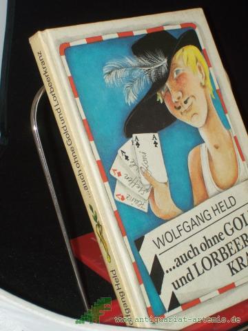 Product image of the product “... auch ohne Gold und Lorbeerkranz / Wolfgang Held. Illustrationen von Helga Leue ”