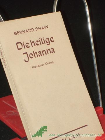 Product image of the product “Die heilige Johanna : Dramat. Chronik in 6 Szenen u. e. Epilog / Bernard Shaw. Aus d. Engl. übertr. v. Siegfried Trebitsch ”