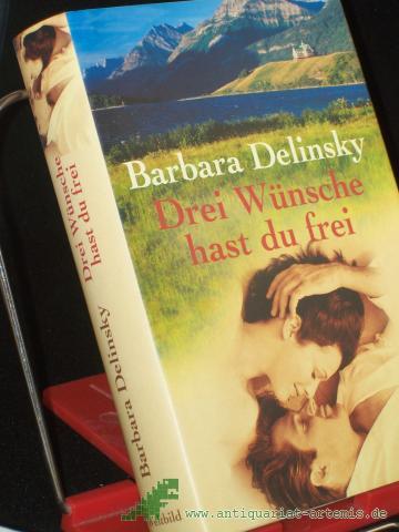 Product image of the product “Drei Wünsche hast du frei : Roman / Barbara Delinsky. Aus dem Amerikan. von Georgia Sommerfeld ”
