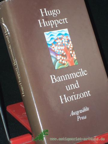 Product image of the product “Huppert, Hugo: Bannmeile und Horizont : ausgew. Prosa. ”