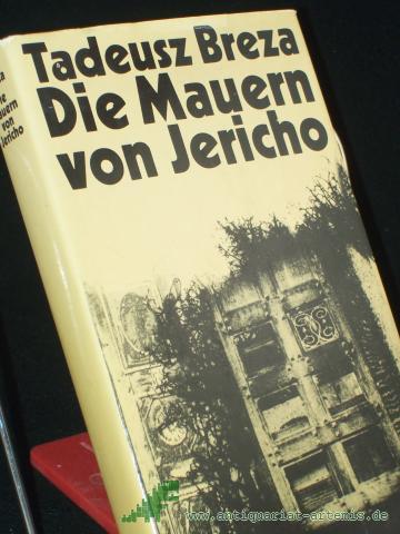 Product image of the product “Die Mauern von Jericho : Roman; / Tadeusz Breza. Aus d. Poln. von Roswitha Buschmann. Mit e. Nachw. von Heinz Olschowsky ”