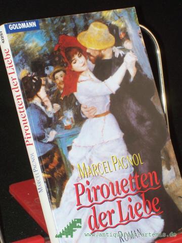Product image of the product “Pirouetten der Liebe : Roman / Marcel Pagnol. Aus dem Franz. von Dagmar Türck-Wagner ”
