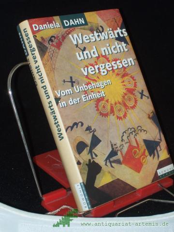 Artikelbild des Artikels “Westwärts und nicht vergessen : vom Unbehagen in der Einheit / Daniela Dahn “