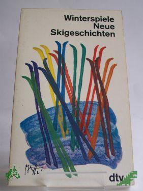 Product image of the product “Winterspiele : neue Skigeschichten / hrsg. von Peter Weiermair ”