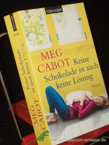 Product image of the product “Keine Schokolade ist auch keine Lösung : Roman / Meg Cabot. Aus dem Amerikan. von Claudia Geng ”