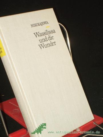 Product image of the product “Wassilissa und die Wunder / Galina Nikolajewa. Aus d. Russ. Dt. von Ellen Zunk. Illustrationen von Bert Heller ”