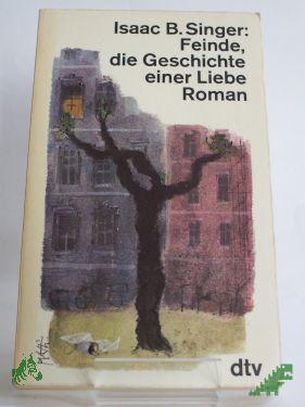 Product image of the product “Feinde, die Geschichte einer Liebe : Roman / Isaac Bashevis Singer. Dt. von Wulf Teichmann ”