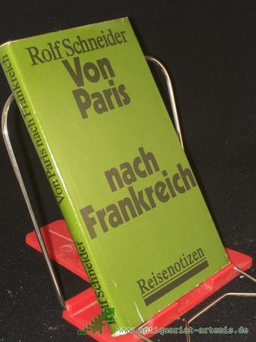 Product image of the product “Von Paris nach Frankreich : Reisenotizen / Rolf Schneider ”