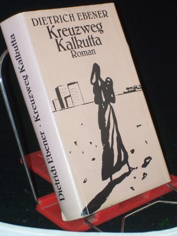 Product image of the product “Kreuzweg Kalkutta : Roman / Dietrich Ebener ”