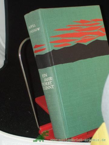 Product image of the product “Ein Jahrhundert beginnt / Pawel Spassow. Aus d. Bulgar. übers. von Hartmut Herboth ”