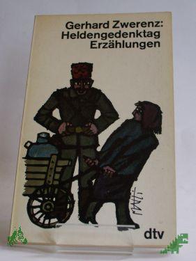 Product image of the product “Heldengedenktag : 13 Versuche in Prosa, e. ehrerbietige Haltung einzunehmen / Gerhard Zwerenz ”