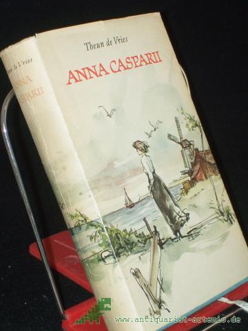 Product image of the product “Anna Casparii / Theun de Vries. Aus d. Holländ. übertr. von Eva Schumann ”