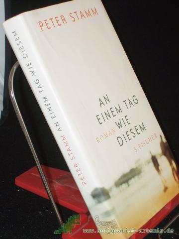 Product image of the product “An einem Tag wie diesem : Roman / Peter Stamm ”