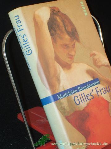 Product image of the product “Gilles' Frau : Roman / Madeleine Bourdouxhe. Aus dem Franz. von Monika Schlitzer. Mit einem Nachw. von Faith Evans ”