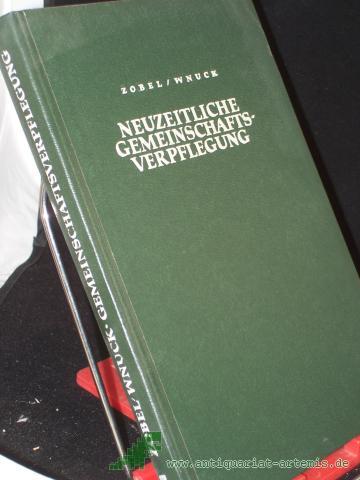 Artikelbild des Artikels “Neuzeitliche Gemeinschaftsverpflegung : Einführung in d. moderne Ernährungs- u. Kochwissenschaft sowie ihre prakt. Anwendung im Grossküchenbetrieb / M. Zobel ; F. Wnuck “