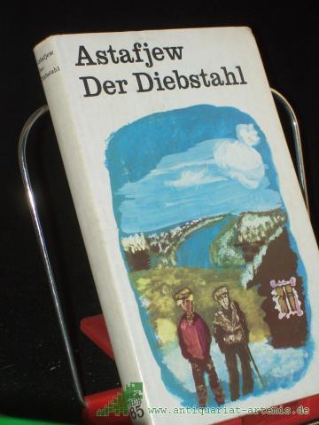 Product image of the product “Der Diebstahl : Roman / Viktor Astafjew. Aus d. Russ. v. Armo Specht ”