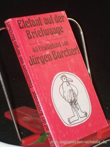 Product image of the product “Elefant auf der Briefwaage : Feuilletons / Jürgen Borchert ”