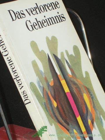 Product image of the product “Das verlorene Geheimnis / hrsg. u. bearb. von Elisabeth Antkowiak ”