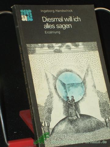 Product image of the product “Diesmal will ich alles sagen : Erzählung / Ingeborg Handschick ”