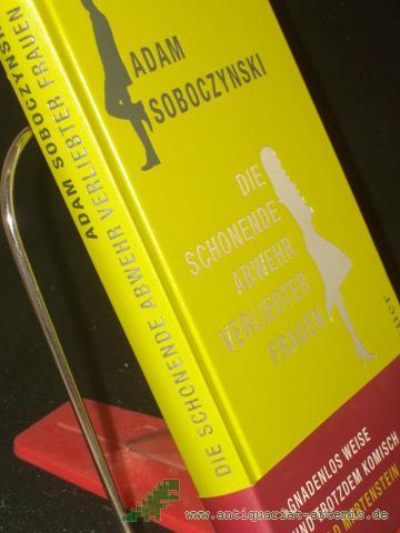Product image of the product “Die schonende Abwehr verliebter Frauen oder die Kunst der Verstellung / Adam Soboczynski ”