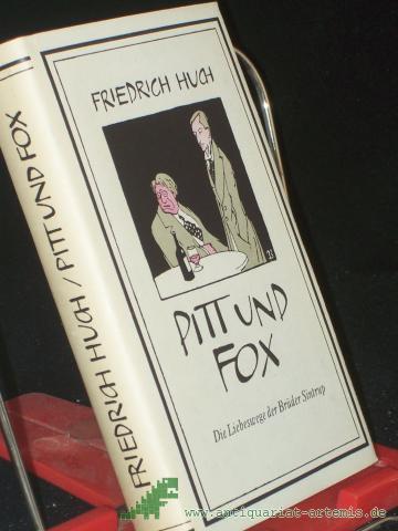 Product image of the product “Pitt und Fox : Die Liebeswege d. Brüder Sintrup. Ein Roman / Friedrich Huch. Mit e. Nachw. von Gerhard Seidel ”
