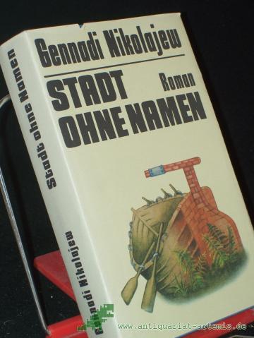 Product image of the product “Stadt ohne Namen : Roman / Gennadi Nikolajew. Aus d. Russ. von Hans-Joachim Lambrecht ”