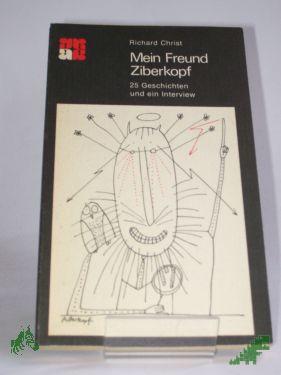 Product image of the product “Mein Freund Ziberkopf : 25 Geschichten u.e. Interview / Richard Christ ”