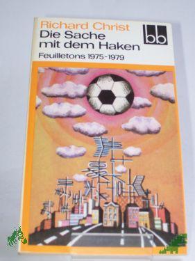 Product image of the product “Die Sache mit dem Haken : Feuilletons 1975-1979 / Richard Christ ”