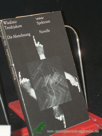 Product image of the product “Die Abrechnung / Wladimir Tendrjakow. Aus d. Russ. von Erich Ahrndt ”