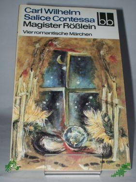 Product image of the product “Magister Rösslein : 4 romant. Märchen / Carl Wilhelm Salice Contessa ”