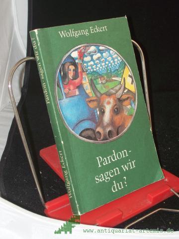 Product image of the product “Pardon, sagen wir du? : Heitere Erzählungen / Wolfgang Eckert ”