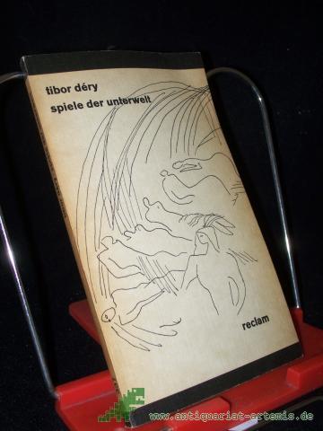 Product image of the product “Spiele der Unterwelt : aus d. Ungar. / Tibor Déry. Übers. u. Nachw. von Antónia Pezold-Lázár ”
