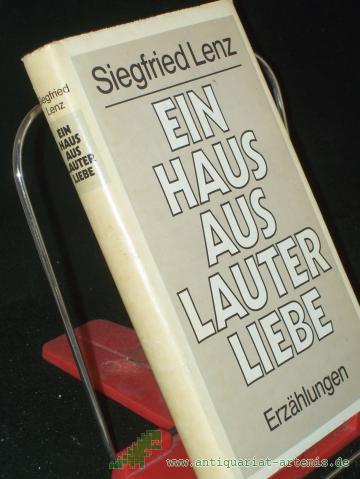 Product image of the product “Ein Haus aus lauter Liebe : ausgew. Erzählungen / Siegfried Lenz ”