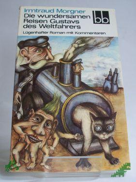 Artikelbild des Artikels “Die wundersamen Reisen Gustavs des Weltfahrers : lügenhafter Roman mit Kommentaren / Irmtraud Morgner “