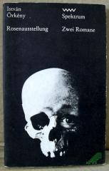 Product image of the product “Rosenausstellung Die lehrreiche Geschichte eines Romans zu vier Händen. 2 Romane / István Örkény. Aus d. Ungar. von Vera Thies. Nachdichtungen von Paul Kárpáti ”