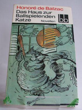 Artikelbild des Artikels “Das Haus zur Ballspielenden Katze : Novellen / Honoré de Balzac. Deutsch von Thorgerd Schücker ; Tilly Bergner “