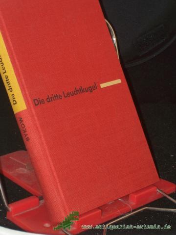 Product image of the product “Die dritte Leuchtkugel / Wassil Bykow. Aus d. Russ. Dt. von Dieter Pommerenke u. Corrinna u. Gottfried Wojtek ”