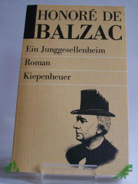 Artikelbild des Artikels “Ein Junggesellenheim : Roman / Honoré de Balzac. Aus d. Franz. übertr. von Felix Paul Greve. Neu durchges. u. mit Anm. vers. von Erika Wesemann “