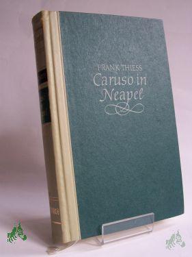 Product image of the product “Caruso in Neapel : Die Legende einer Stimme / Frank Thiess ”