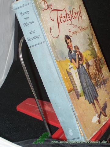 Product image of the product “Der Trotzkopf : Eine Geschichte für junge Mädchen / von Emmy von Rhoden. M. Bild. von Fritz Bergen. Neu bearb. von Helene Faber ”