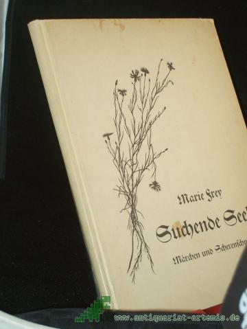 Artikelbild des Artikels “Suchende Seele : Märchen u. eingedr. Scherenschnitte / Marie Frey “
