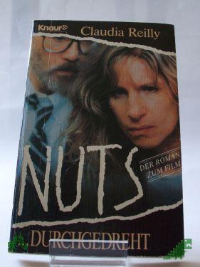 Product image of the product “NUTS... durchgedreht : Roman / Claudia Reilly. Aus d. Amerikan. von Heinz Vrchota ”