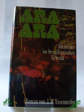 Artikelbild des Artikels “Ara Ara : Abenteuer im brasilian. Urwald / José Mauro de Vasconcelos. Dt. von Marianne Jolowitz “