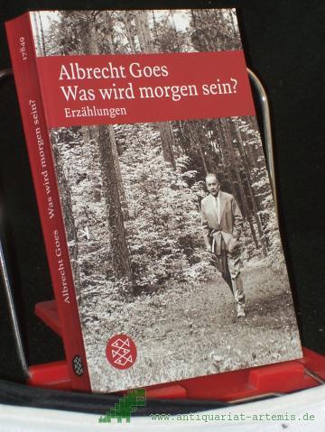 Product image of the product “Was wird morgen sein? : Erzählungen / Albrecht Goes ”